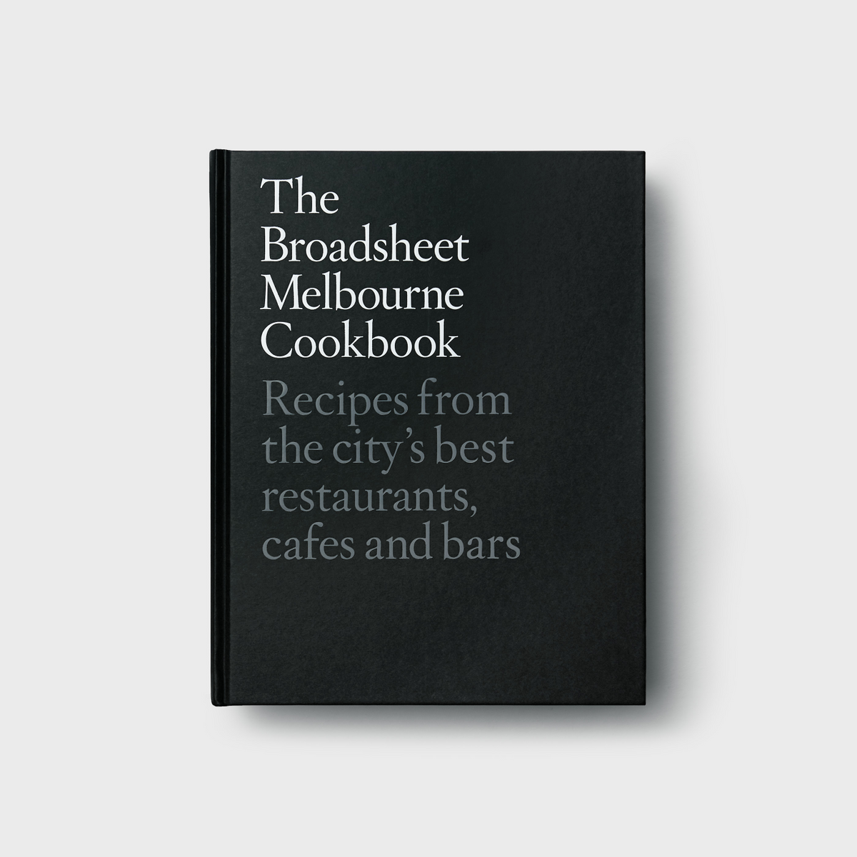 The Broadsheet Melbourne Cookbook