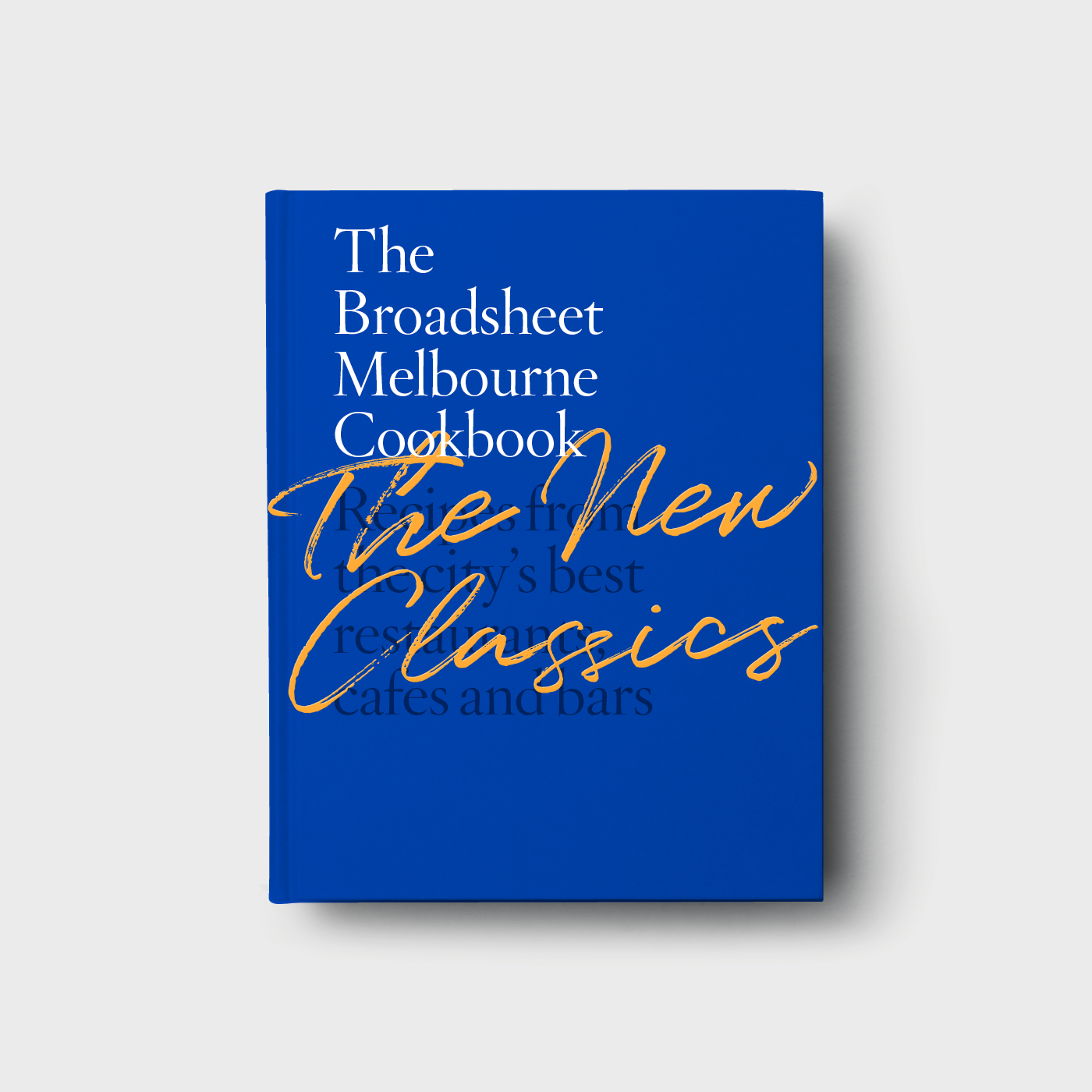 The Broadsheet Melbourne Cookbook: The New Classics - Broadsheet Shop